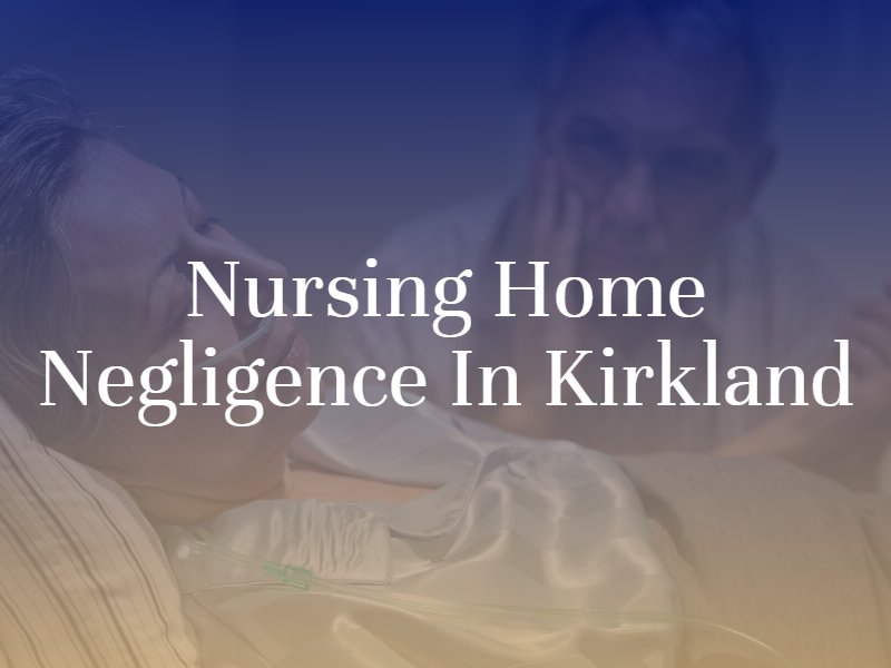 Nursing Home Negligence in Kirkland