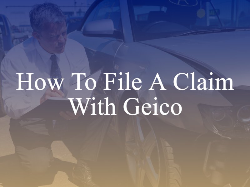 How To File a Claim With Geico