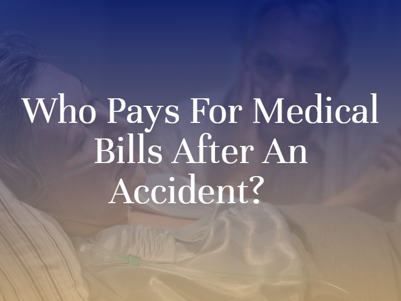 Who Pays for Medical Bills After an Accident?   