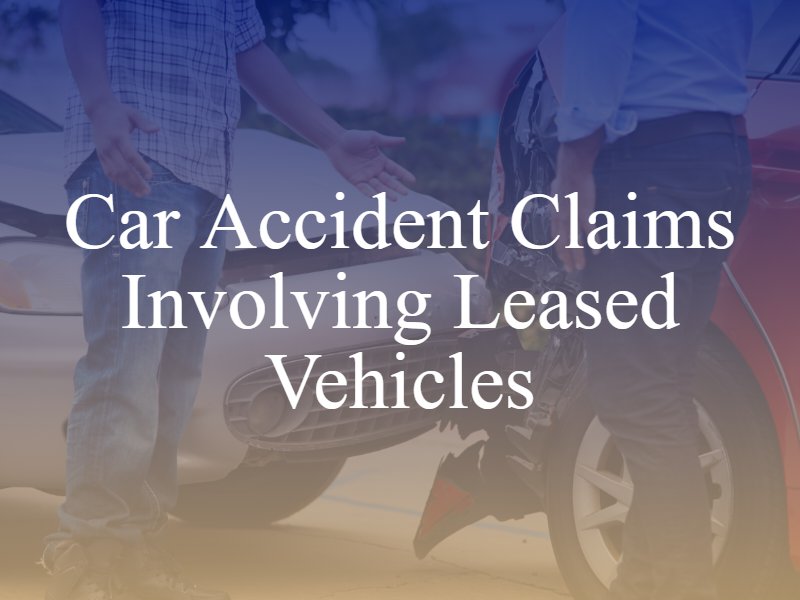 Car Accident Claims Involving Leased Vehicles