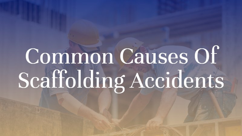 Common Causes of Scaffolding Accidents