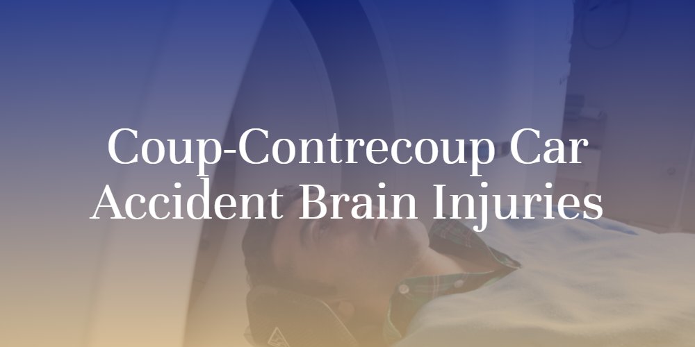 Coup-Contrecoup Car Accident Brain Injuries