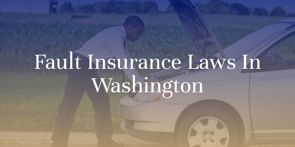 Fault Insurance Laws in Washington