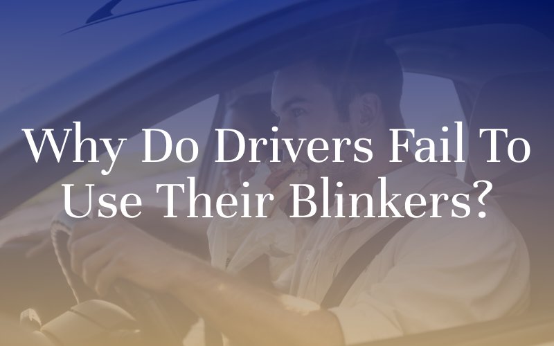 Why Do Drivers Fail To Use Their Blinkers?