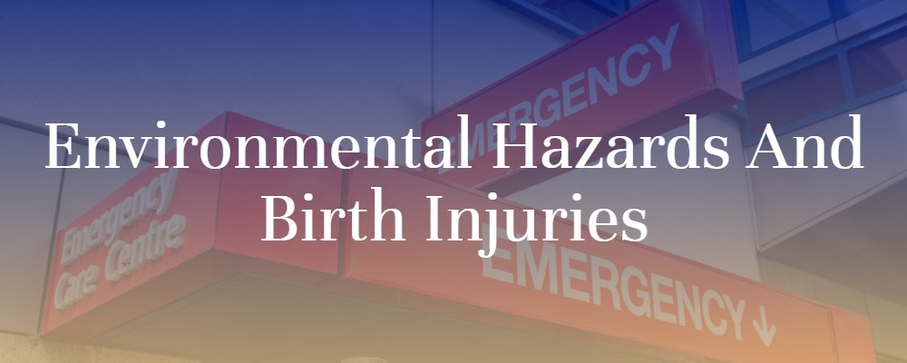 Environmental Hazards and Birth Injuries