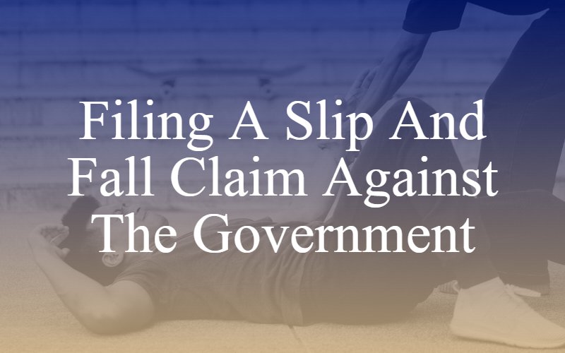 filing a slip and fall claim against the government