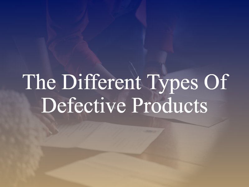 The Different Types of Defective Products