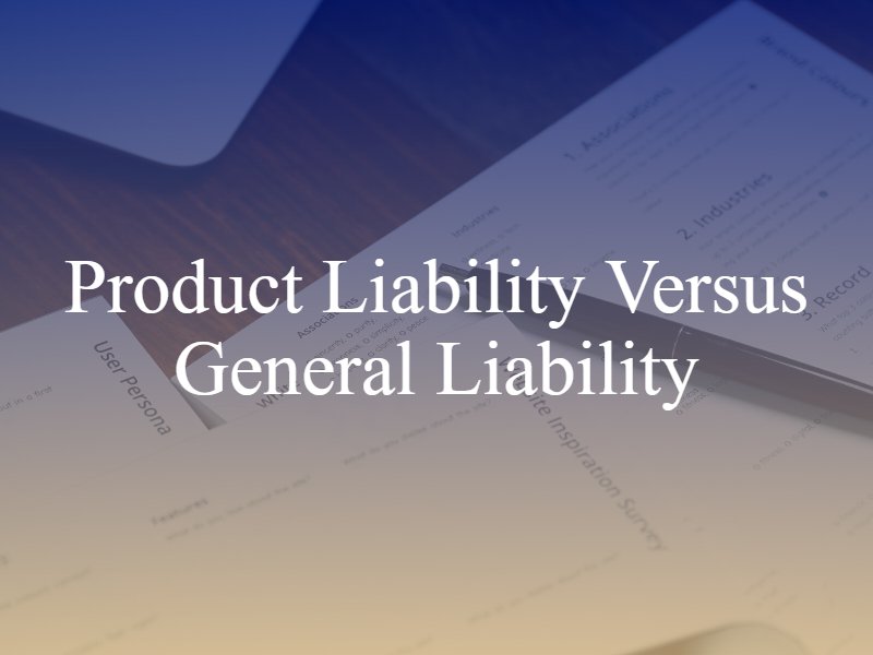 Product Liability versus General Liability