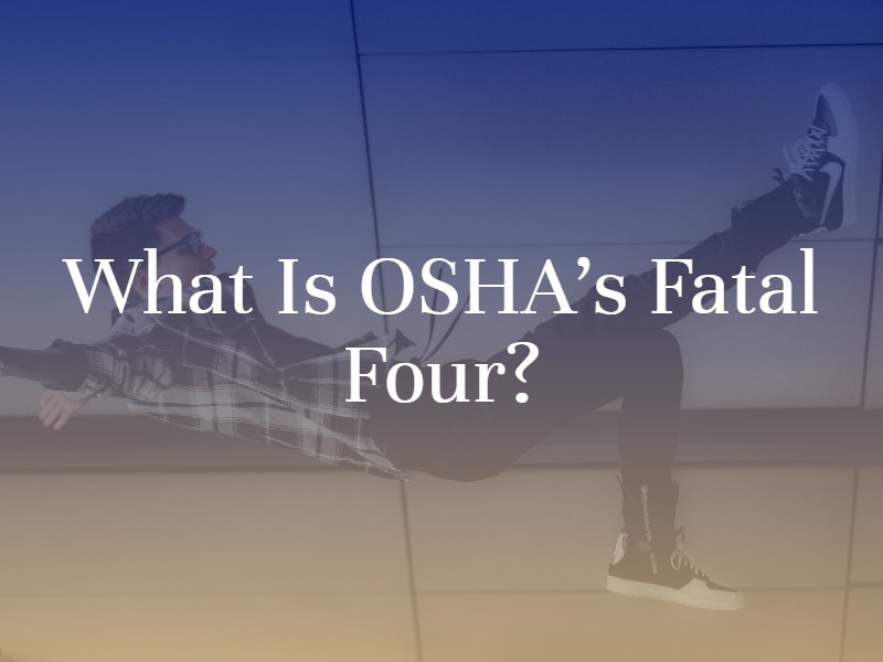 What Is OSHA’s Fatal Four?