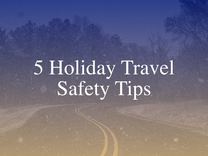 5 Holiday Travel Safety Tips