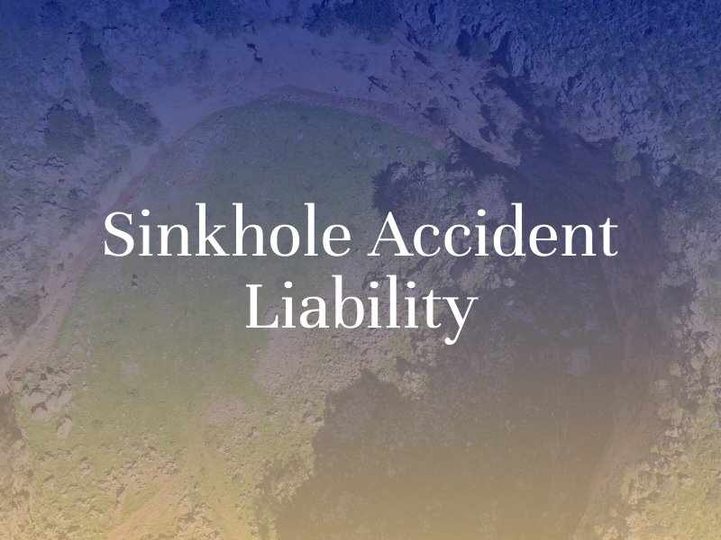 Sinkhole Accident Liability