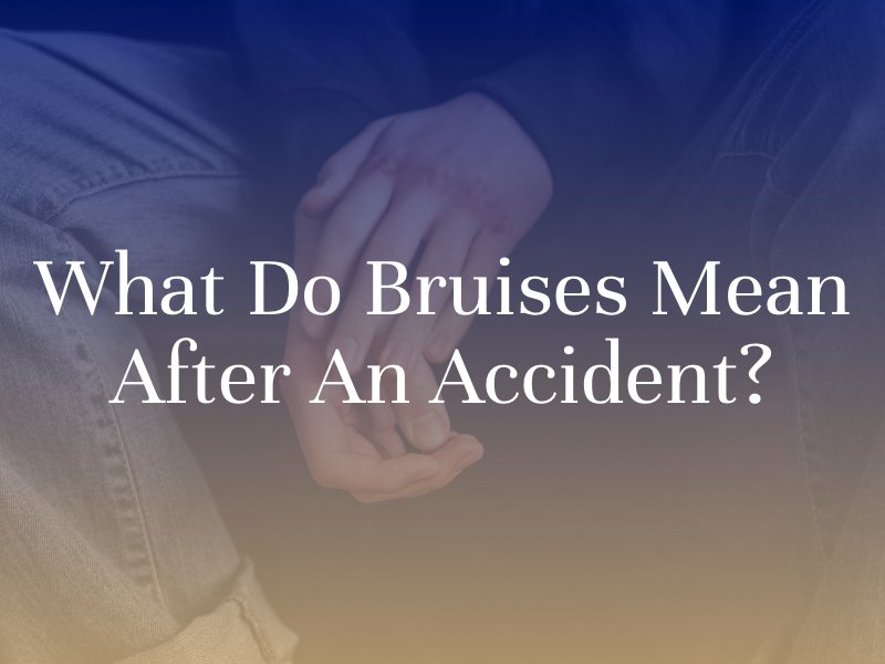 What Do Bruises Mean After an Accident?