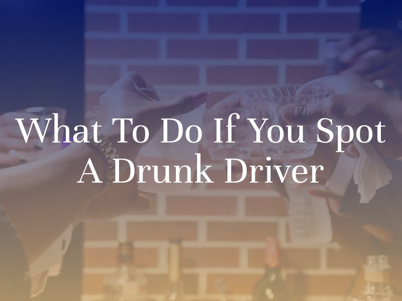 What to Do If You Spot a Drunk Driver