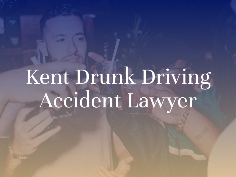 Kent Drunk Driving Accident Lawyer