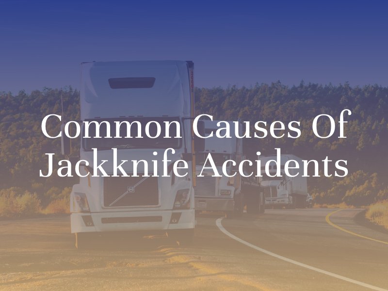 Common Causes of Jackknife Accidents