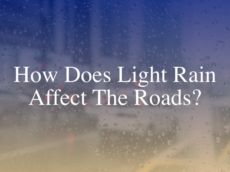 How Does Light Rain Affect the Roads?