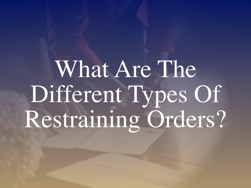 What Are the Different Types of Restraining Orders?