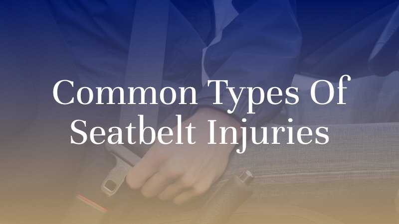 Common Types of Seatbelth Injuries