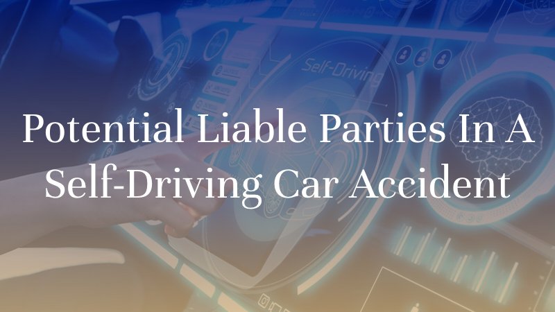 Potential Liable Parties in a Self-Driving Car Accident