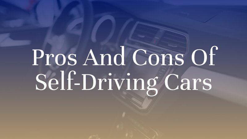 Pros and Cons of Self-Driving Cars