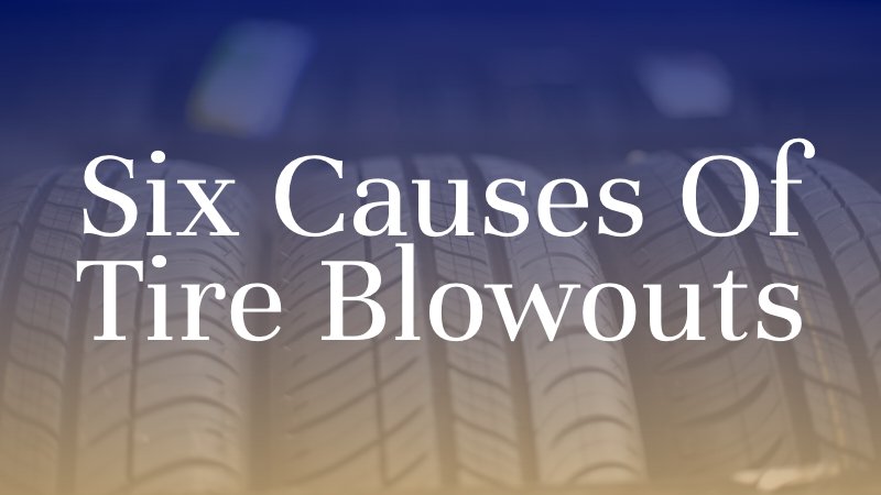 Six Causes of Tire Blowouts
