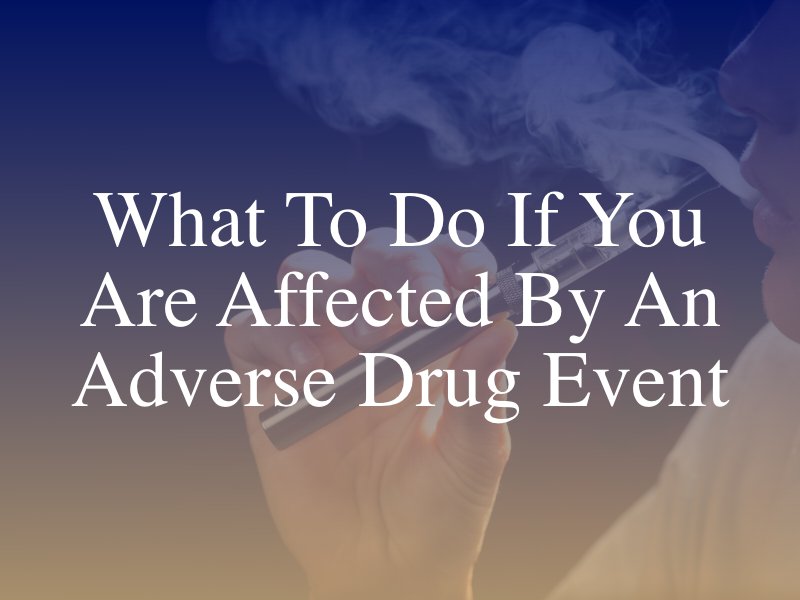 What to do if you are affected by an adverse drug event