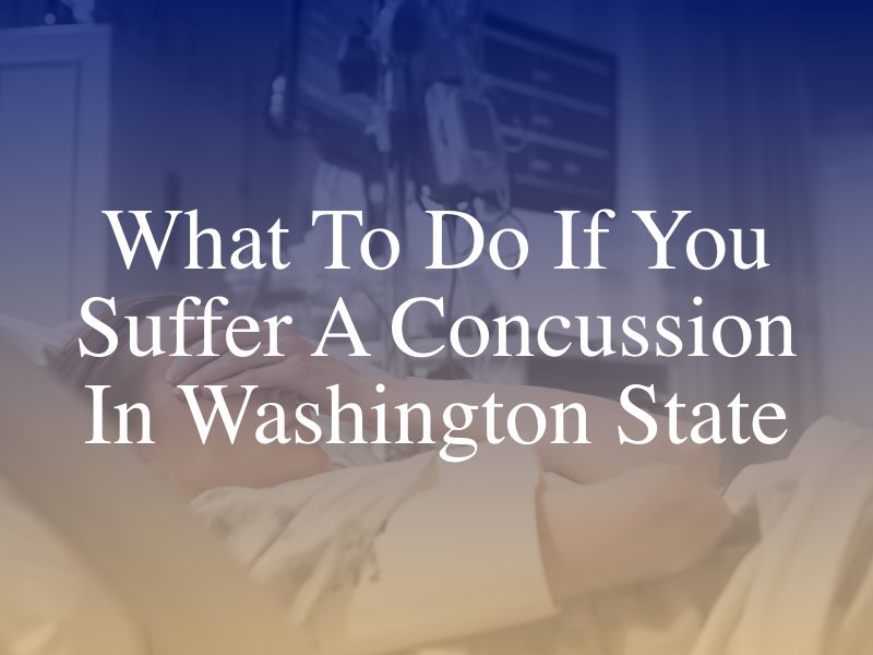 What To Do If You Suffer A Concussion In Washington State