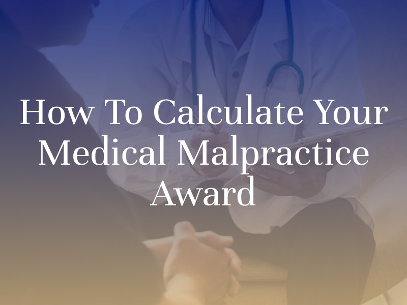 How To Calculate Your Medical Malpractice Award