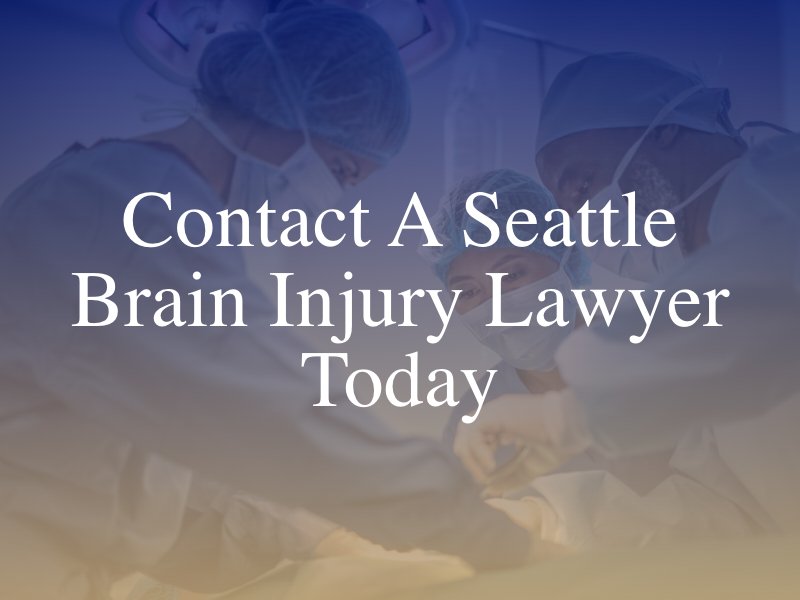 Contact A Seattle Brain Injury Lawyer Today
