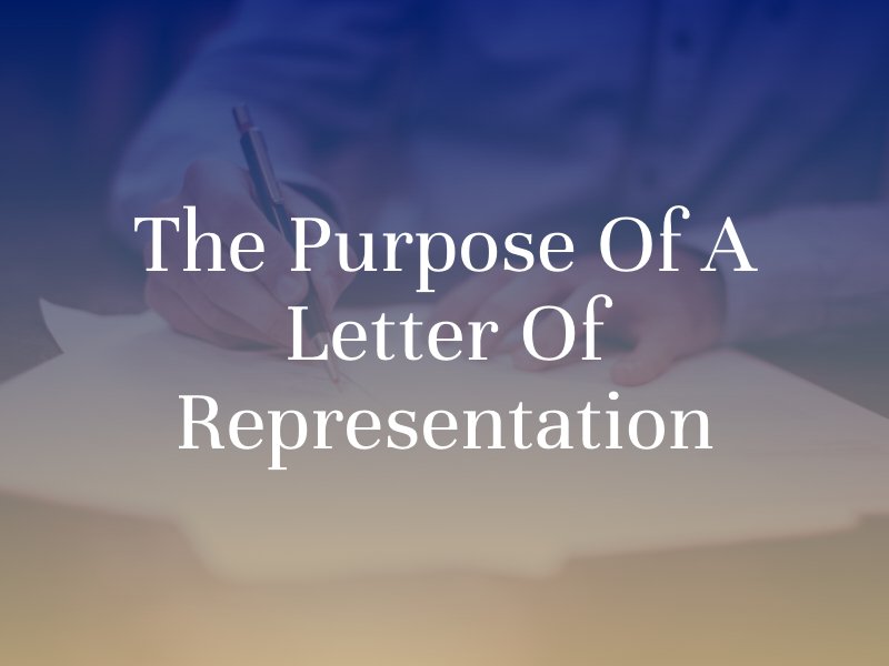 The purpose of a letter of representation
