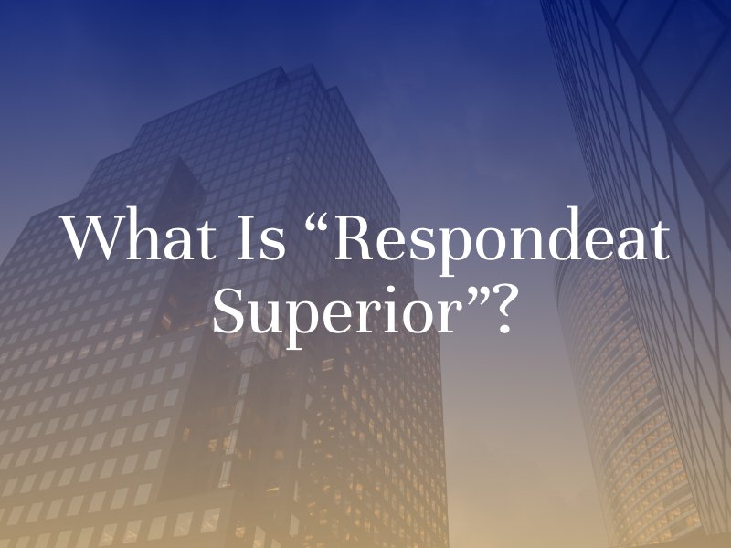 What is 'respondeat superior"?