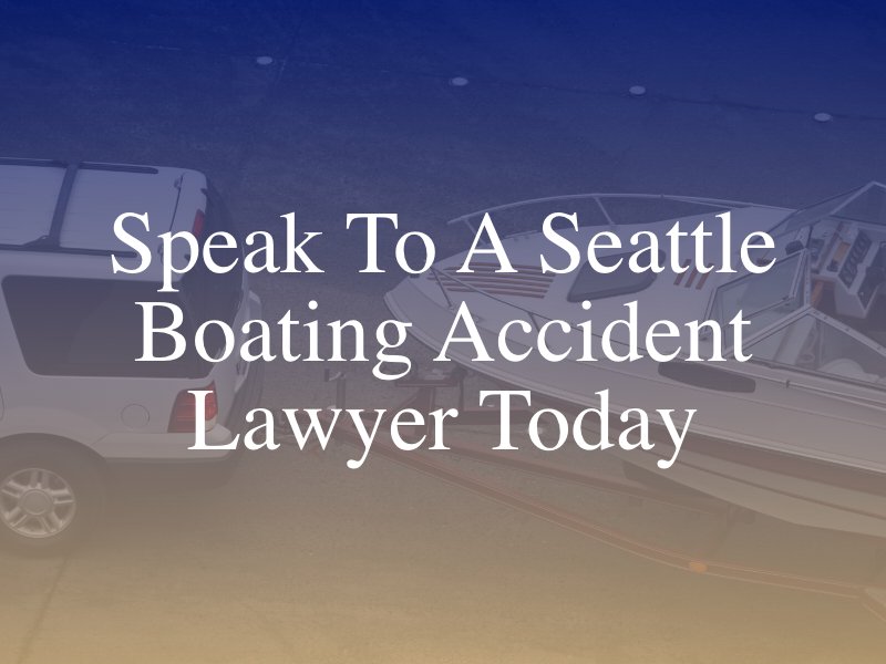 Speak To A Seattle Boating Accident Lawyer Today