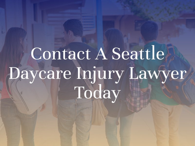 Contact A Seattle Daycare Injury Lawyer Today