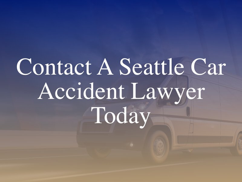 Contact A Seattle Car Accident Lawyer Today