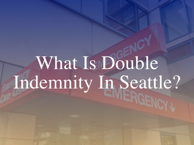 What Is Double Indemnity In Seattle?